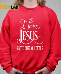 I Love Jesus But I Cuss A Little Shirt 5 1