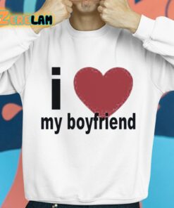 I Love My Boyfriend Shirt 8 1