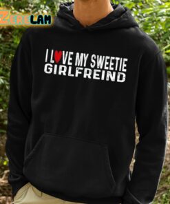 I Love My Sweetie Girlfreind Shirt 2 1