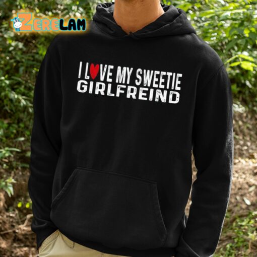 I Love My Sweetie Girlfreind Shirt