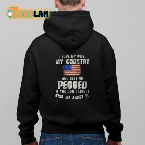 I Love My Wife My Country And Getting Pegged Shirt