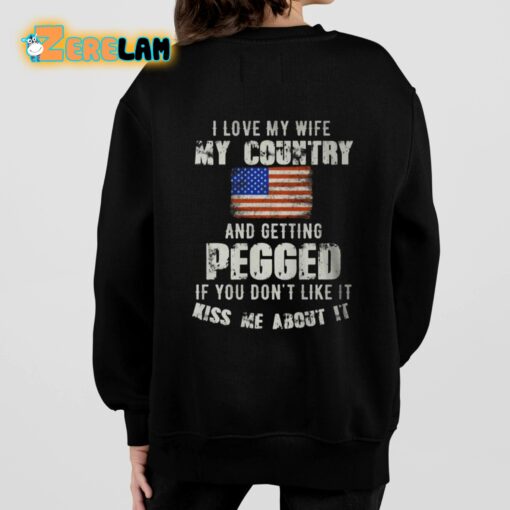 I Love My Wife My Country And Getting Pegged Shirt