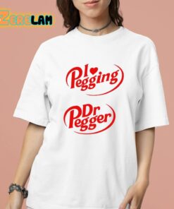 I Love Pegging Dr Pegger Shirt