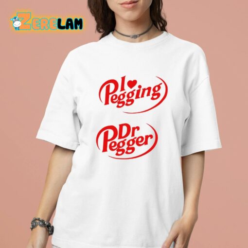 I Love Pegging Dr Pegger Shirt