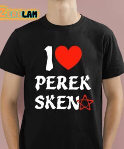 I Love Perek Sken Shirt