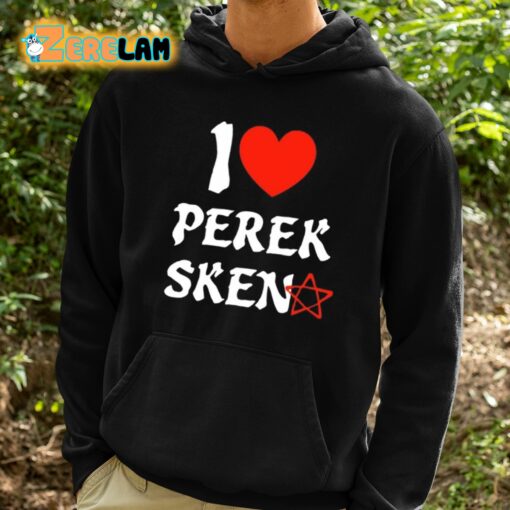 I Love Perek Sken Shirt