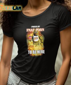 I Paused My FNAF Porn To Be Here Shirt 4 1