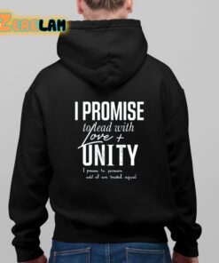 I Promise To Lead With Love Unity I Promise To Persevere Until All Are Treated Equal Shirt 11 1