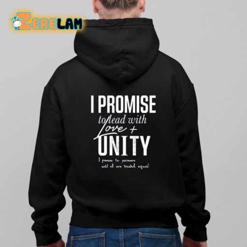 I Promise To Lead With Love Unity I Promise To Persevere Until All Are Treated Equal Shirt