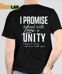 I Promise To Lead With Love Unity I Promise To Persevere Until All Are Treated Equal Shirt 4 1