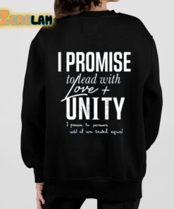 I Promise To Lead With Love Unity I Promise To Persevere Until All Are Treated Equal Shirt 7 1