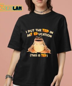 I Put The Ted In Art Education Shirt