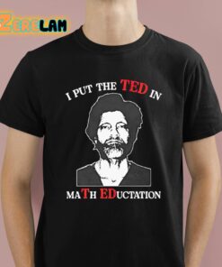 I Put The Ted In Math Education Shirt