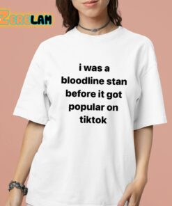 I Was A Bloodline Stan Before It Got Popular On Tiktok Shirt