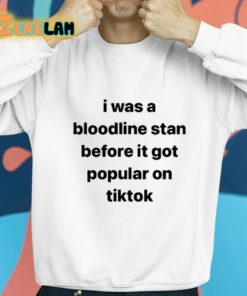 I Was A Bloodline Stan Before It Got Popular On Tiktok Shirt 8 1