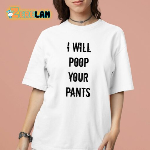 I Will Poop Your Pants Shirt