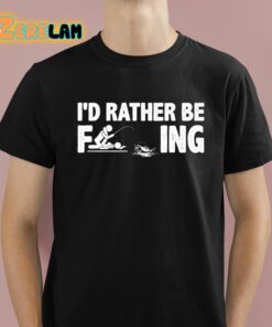 Id Rather Be Fcking Shirt 1 1