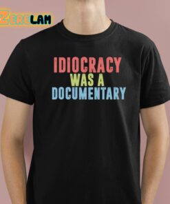 Idiocracy Was A Documentary Shirt 1 1