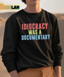 Idiocracy Was A Documentary Shirt 3 1