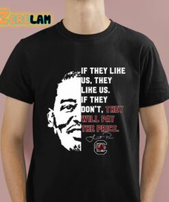 If They Like Us They Like Us If They Don’t They Will Pay The Price Lamont Paris Shirt