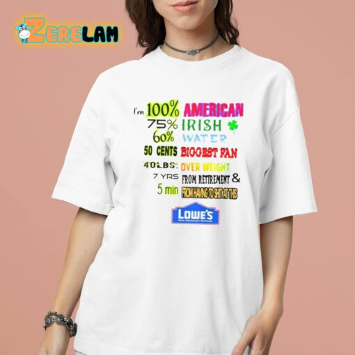 I’m 100 Percent American 75 Percent Irish 60 Percent Water 50 Cents Biggest Fan Shirt