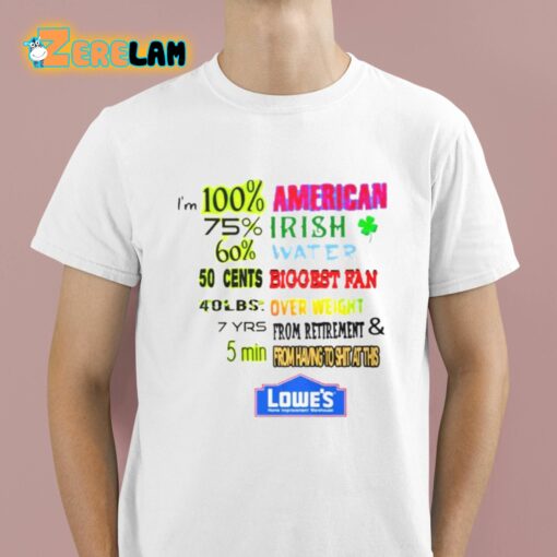 I’m 100 Percent American 75 Percent Irish 60 Percent Water 50 Cents Biggest Fan Shirt