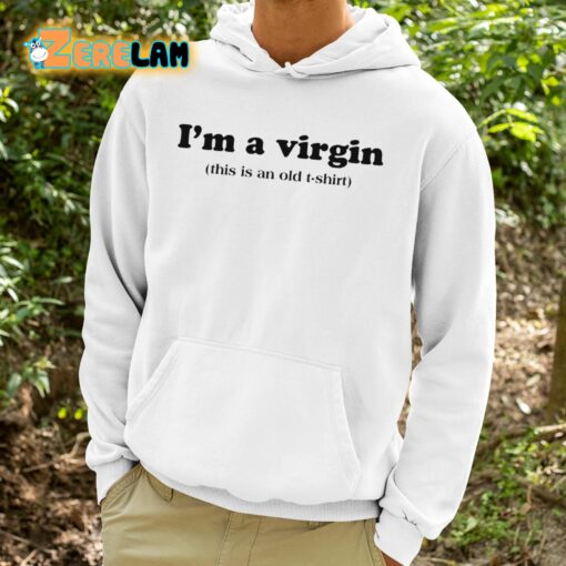 I’m A Virgin This Is An Old T-shirt Shirt