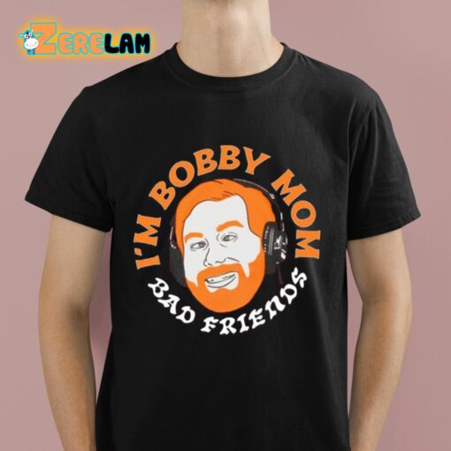 I’m Bobby Mom Shirt