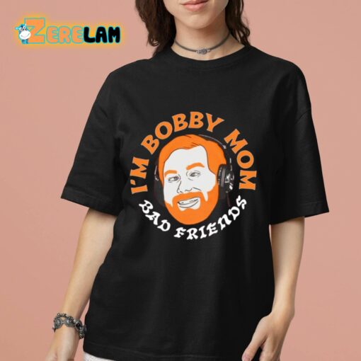 I’m Bobby Mom Shirt