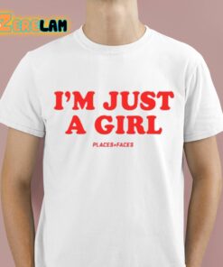 Im Just A Girl Shirt 1 1