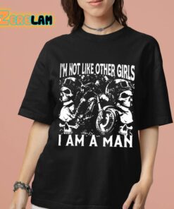 Im Not Like Other Girls I Am A Man Shirt 7 1