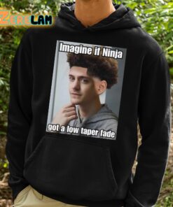 Imagine If Ninja Got Low Taper Fade Shirt 2 1