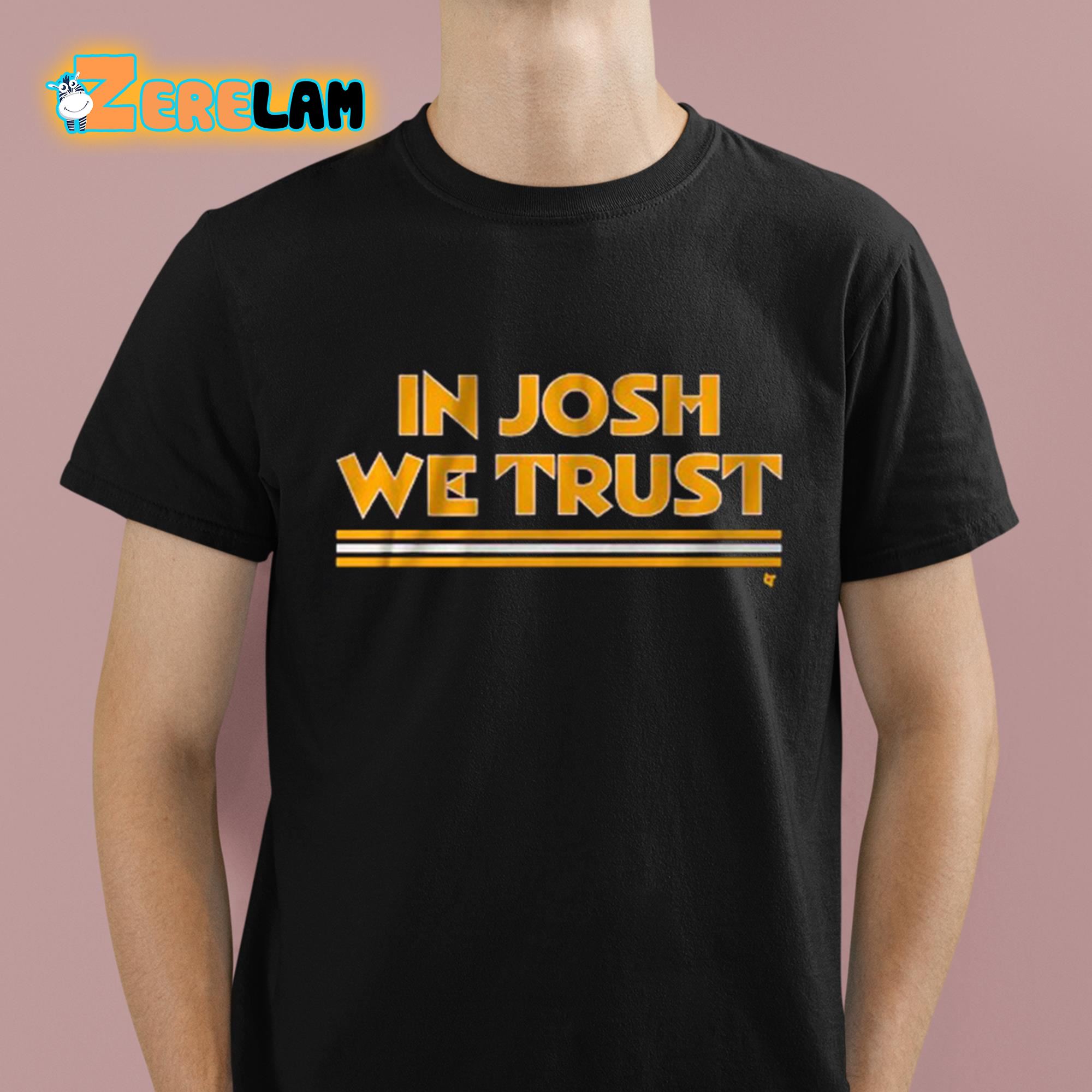 In Josh We Trust Shirt 1 1