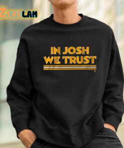 In Josh We Trust Shirt 3 1