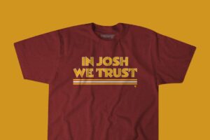 In Josh We Trust T Shirts are now available!