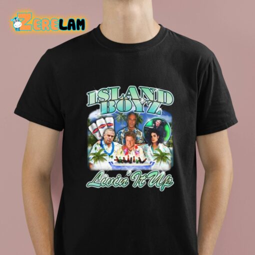 Epstein Island Boyz Livin It Up Shirt