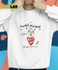 Its Avoidant Attachment Time Lets Fear The Commitment And Ignore All The Texts Shirt 8 1 1