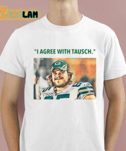 Jason Wilde I Agree With Tausch Shirt 1 1