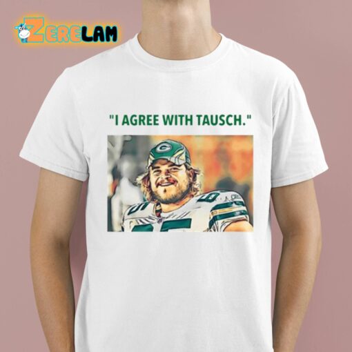 Jason Wilde I Agree With Tausch Shirt