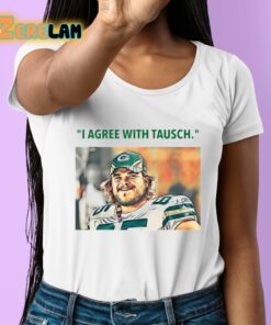 Jason Wilde I Agree With Tausch Shirt 6 1