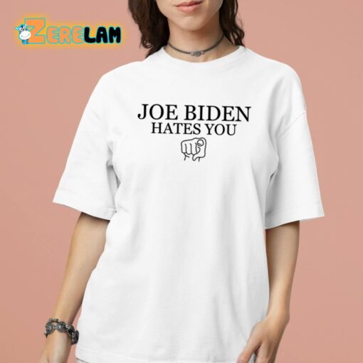 Joe Biden Hates You Shirt