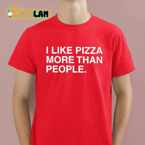 Joey Swoll I Like Pizza More Than People Shirt