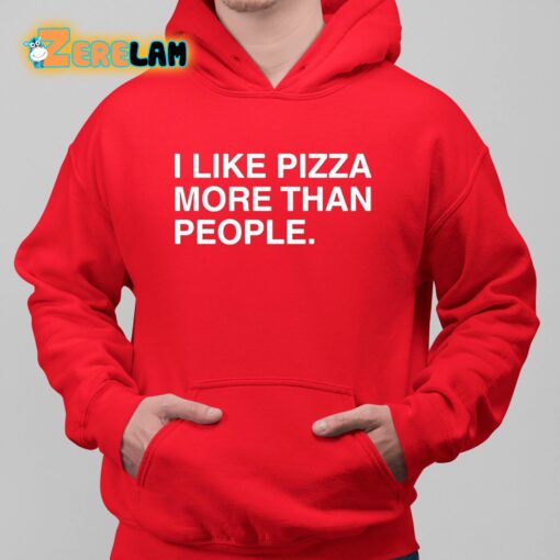 Joey Swoll I Like Pizza More Than People Shirt
