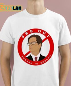 John W Henry Fsg Out Enough Is Enough Shirt 1 1