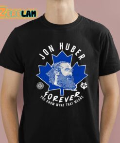 Jon Huber Forever You Know What That Means Shirt 1 1 1