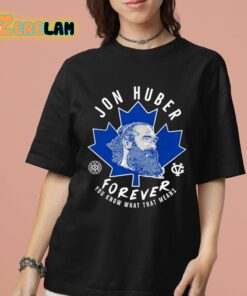 Jon Huber Forever You Know What That Means Shirt 7 1 1