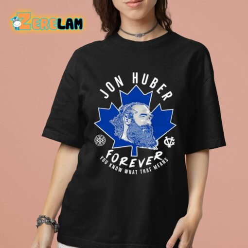 Jon Huber Forever You Know What That Means Shirt