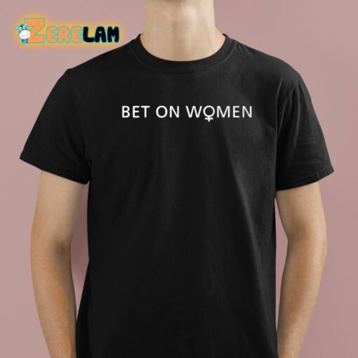 KB Bet On Women Shirt