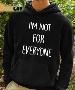 Kara Swisher Im Not For Everyone Shirt 2 1