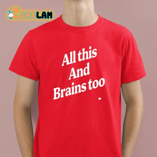 Kristin Jones All This And Brains Too Shirt